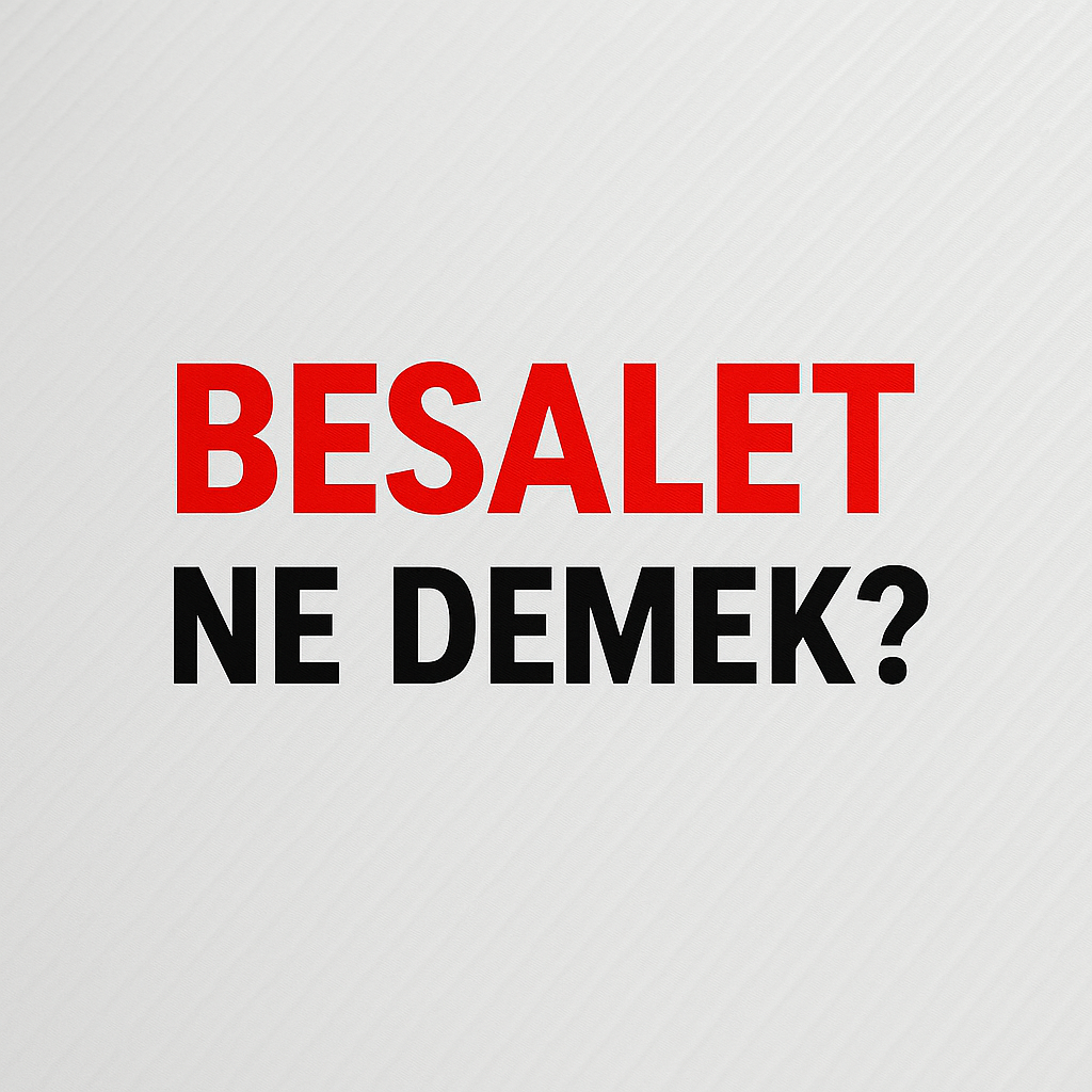 Besalet Ne Demek ?